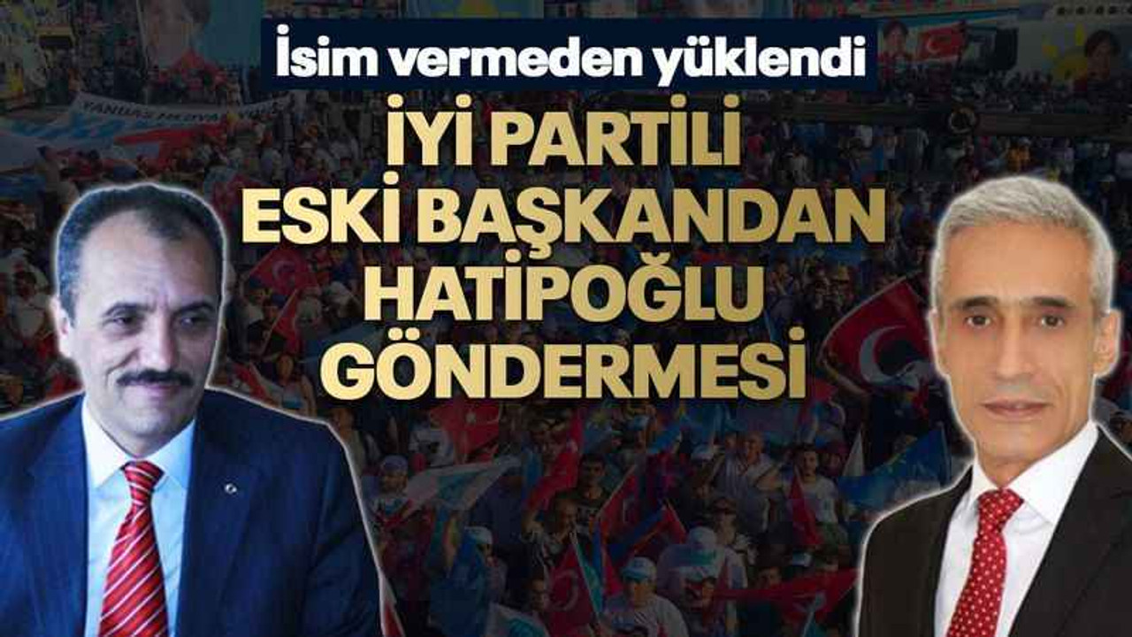 İYİ Partili eski başkandan Hatipoğlu göndermesi